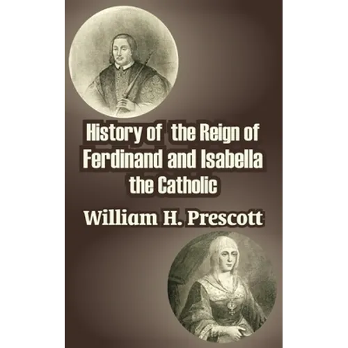 History of the Reign of Ferdinand and Isabella the Catholic