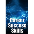 Career Success Skills: Key competencies required for professional success