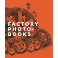 Factory Photo-Books: The Self-Representation of the Factory in Photographic Publications