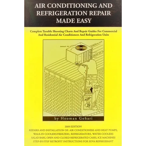 Air conditioning and refrigeration repair made easy: Complete easy to understand air conditioning and refrigeration diagnostic charts and hands on rep