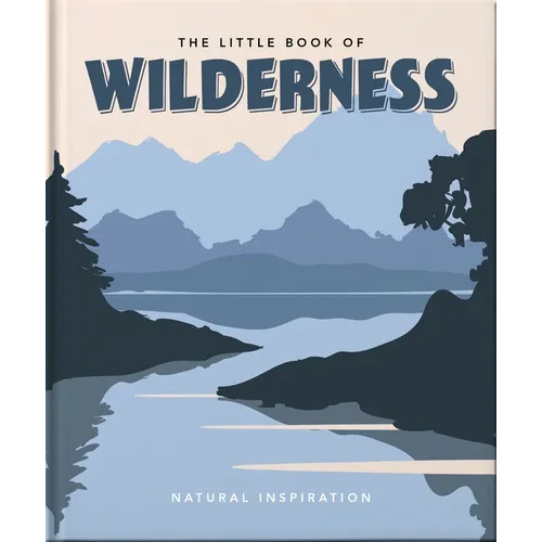 The Little Book of Wilderness: Natural Inspiration