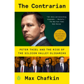 The Contrarian: Peter Thiel and the Rise of the Silicon Valley Oligarchs