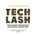 Techlash: Who Makes the Rules in the Digital Gilded Age?