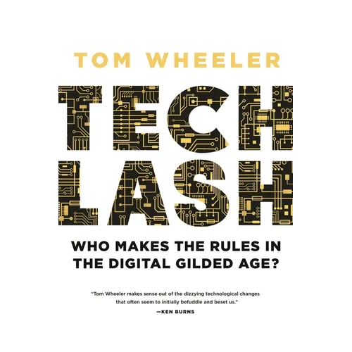 Techlash: Who Makes the Rules in the Digital Gilded Age?