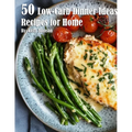 50 Low-Carb Dinner Ideas Recipes for Summer