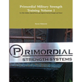 Primordial Military Strength Training Volume 1
