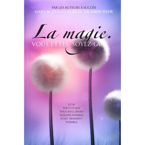 La magie. VOUS L'ÊTES. SOYEZ-LA. (French)