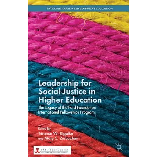 Leadership for Social Justice in Higher Education: The Legacy of the Ford Foundation International Fellowships Program