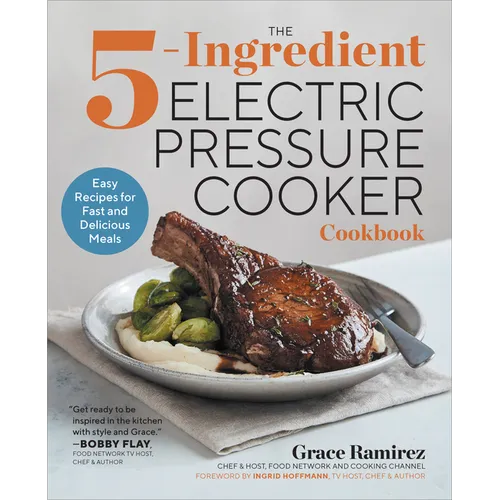 The 5-Ingredient Electric Pressure Cooker Cookbook: Easy Recipes for Fast and Delicious Meals