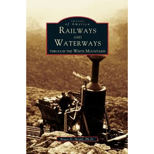 Railways and Waterways: Through the White Mountains