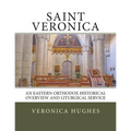 Saint Veronica: An Eastern Orthodox Historical Overview and Liturgical Service