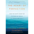 The Heart of Perfection: How the Saints Taught Me to Trade My Dream of Perfect for God's