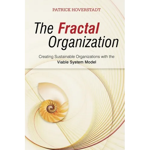The Fractal Organization: Creating Sustainable Organizations with the Viable System Model - Paperback