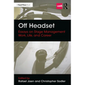 Off Headset: Essays on Stage Management Work, Life, and Career