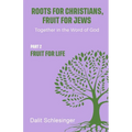 Roots for Christians, Fruit for Jews Part 2 Fruit for Life