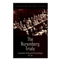 The Nuremberg Trials: Complete Tribunal Proceedings (V. 8): Trial Proceedings From 20 February 1946 to 7 March 1946