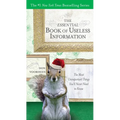 The Essential Book of Useless Information: The Most Unimportant Things You'll Never Need to Know