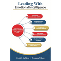 Leading With Emotional Intelligence: Unlocking The Power of Emotions One Step At A Time