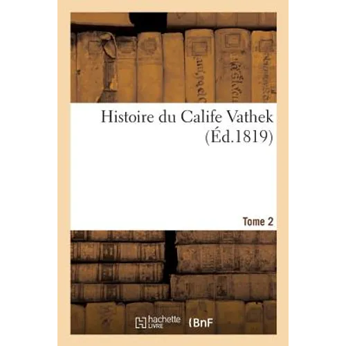 Histoire du Calife Vathek. Tome 2