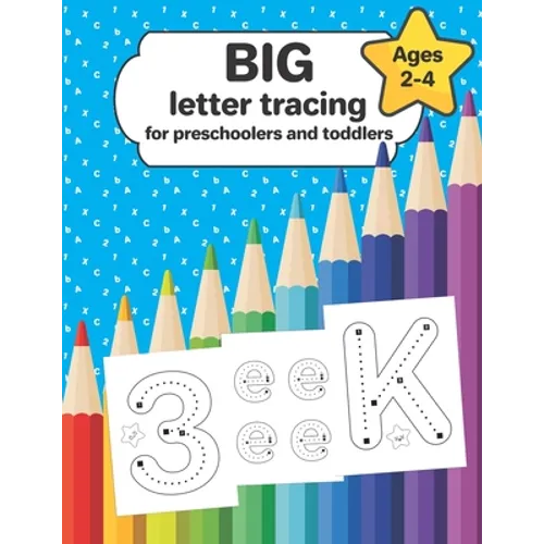 Big letter tracing for preschoolers and toddlers ages 2-4: pre-writing skills exercises