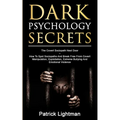 Dark Psychology Secrets: The Covert Sociopath Next Door - How To Spot Sociopaths And Break Free From Covert Manipulation, Exploitation, Extreme Bullyi