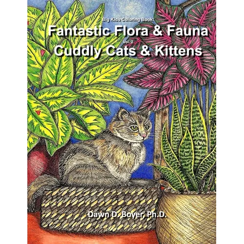 Big Kids Coloring Book - Fantastic Flora and Fauna: Volume Two - Contented Cats & Kittens