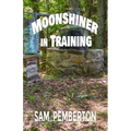Moonshiner in Training