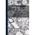 The Inheritance of Acquired Characteristics