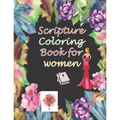 Scripture Coloring Book for Women: A Christian Coloring Book with Scripture and Bible Verses for Adults