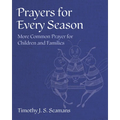 Prayers for Every Season: More Common Prayer for Children and Families