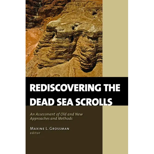 Rediscovering the Dead Sea Scrolls: An Assessment of Old and New Approaches and Methods