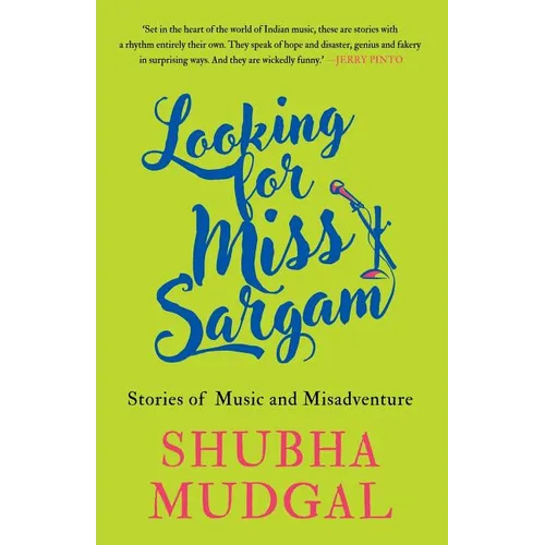 Looking for Miss Sargam: Stories of Music and Misadventure