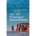 1924-1927: The Dawning of Quantum Mechanics