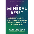 The Mineral Reset: An Essential Guide to Replenishing Your Body and Restoring Your Health