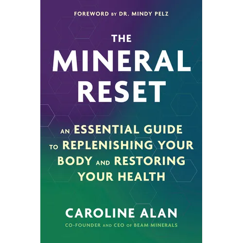 The Mineral Reset: An Essential Guide to Replenishing Your Body and Restoring Your Health