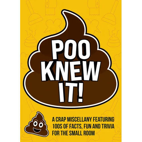 Poo Knew It!: A Crap Miscellany Featuring 100s of Facts, Fun and Trivia for the Small Room