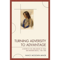 Turning Adversity to Advantage: A History of the Lipan Apaches of Texas and Northern Mexico, 1700-1900