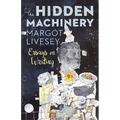 The Hidden Machinery: Essays on Writing