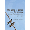 The Song of Songs and Christology in the Early Church, 381 - 451