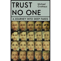 Trust No One: Inside the World of Deepfakes