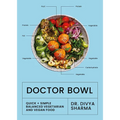 Doctor Bowl: Simply Delicious Food to Improve Your Health + Help You to Feel Good