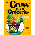 Grow Your Groceries: 40 Hacks for Growing Plants from Supermarket Foods