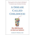 A Disease Called Childhood: Why ADHD Became an American Epidemic