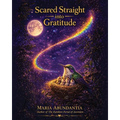 Scared Straight into Gratitude: A Rainbow Portal Story