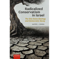 Radicalized Conservatism in Israel: The One-State Ideology and Democratic Decay