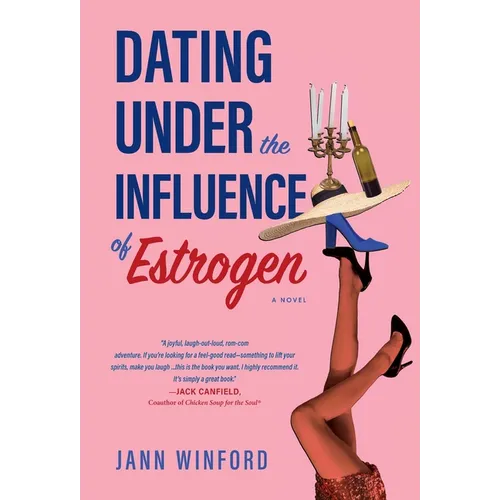 Dating Under the Influence of Estrogen: A Quirky Midlife Dating Delight