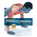 Anatomy & Strength Training: Without Specialized Equipment