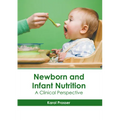 Newborn and Infant Nutrition: A Clinical Perspective