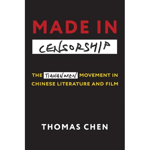Made in Censorship: The Tiananmen Movement in Chinese Literature and Film