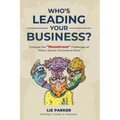Who's Leading Your Business?: Conquer the "Monstrous" Challenges of Vision, Values, Processes & More